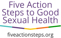 Five Action Steps to Good Sexual Health 